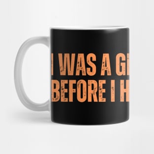 I Was A Great Parent Before I Had Kids Too Mug